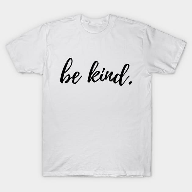 Be Kind. T-Shirt by Craftee Designs